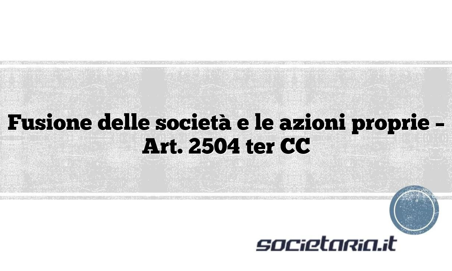 Fusione Delle Societ E Le Azioni Proprie Art Ter Cc