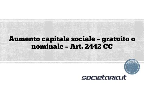 Aumento capitale sociale – gratuito o nominale – Art. 2442 CC