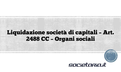 Liquidazione società di capitali – Art. 2488 CC – Organi sociali