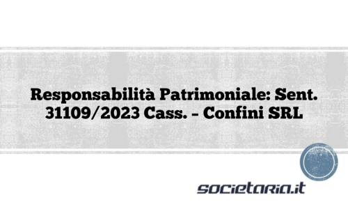 Responsabilità Patrimoniale: Sent. 31109/2023 Cass. – Confini SRL