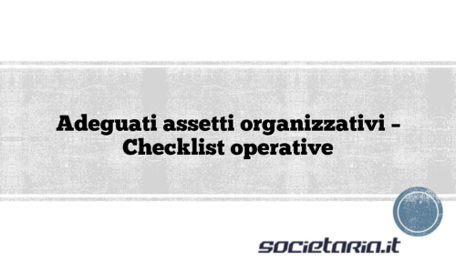 Adeguati assetti organizzativi – Checklist operative