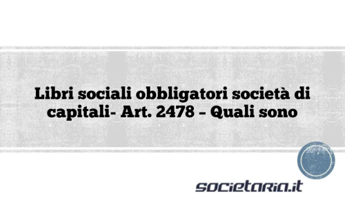 Libri sociali obbligatori società di capitali- Art. 2478 – Quali sono
