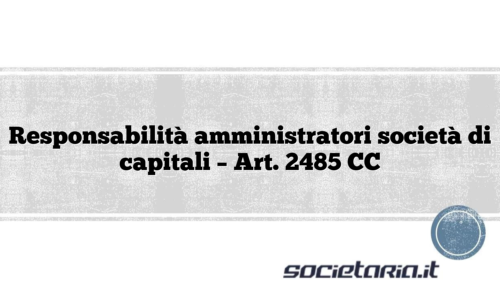 Responsabilità amministratori società di capitali – Art. 2485 CC